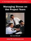 Managing Stress on the Project Team
